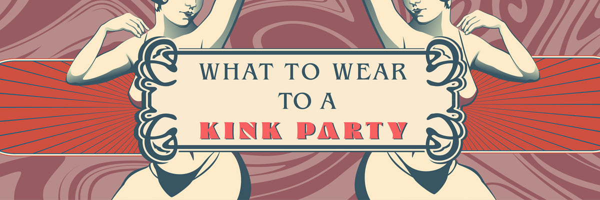 What to wear to a kink party - Playful Promises